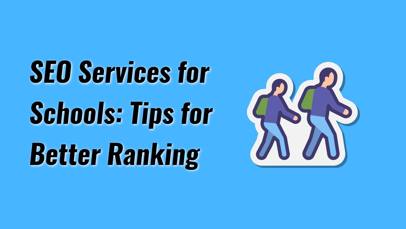 SEO Services for Schools: Tips for a Better Ranking
